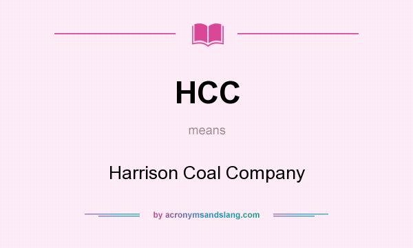 What does HCC mean? It stands for Harrison Coal Company