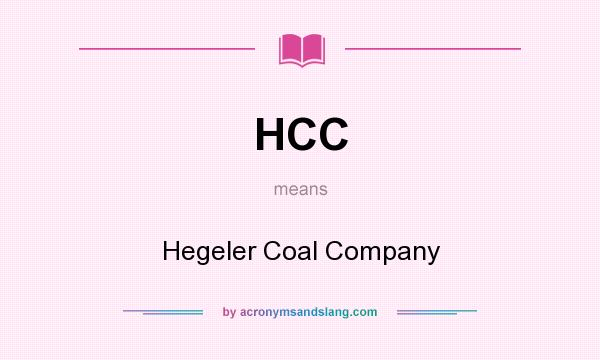 What does HCC mean? It stands for Hegeler Coal Company