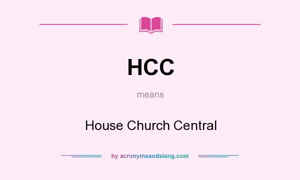 What does HCC mean? It stands for House Church Central