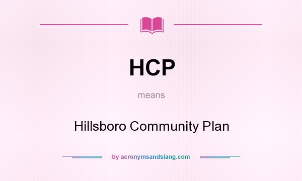 What does HCP mean? It stands for Hillsboro Community Plan