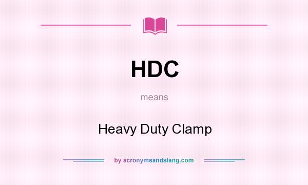 What does HDC mean? It stands for Heavy Duty Clamp