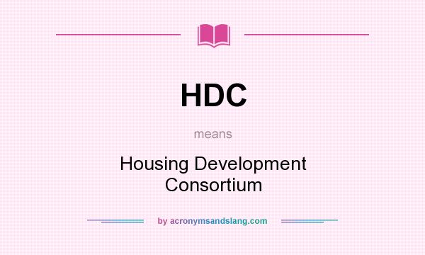 What does HDC mean? It stands for Housing Development Consortium