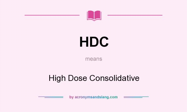 What does HDC mean? It stands for High Dose Consolidative