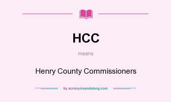 What does HCC mean? It stands for Henry County Commissioners