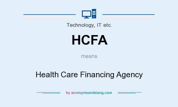 What does HCFA mean? It stands for Health Care Financing Agency