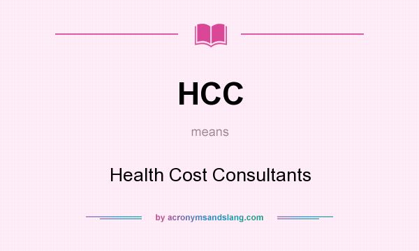 What does HCC mean? It stands for Health Cost Consultants