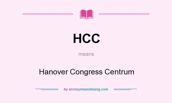 What does HCC mean? It stands for Hanover Congress Centrum