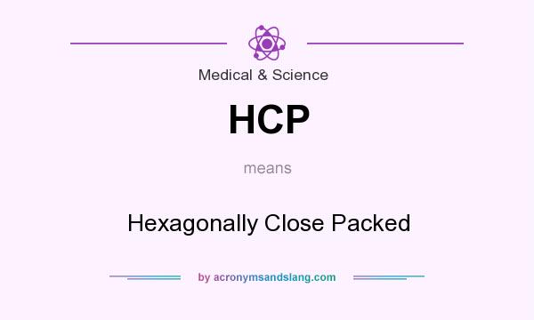 What does HCP mean? It stands for Hexagonally Close Packed