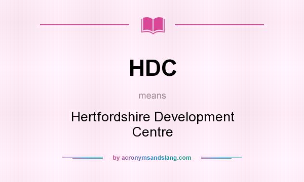 What does HDC mean? It stands for Hertfordshire Development Centre