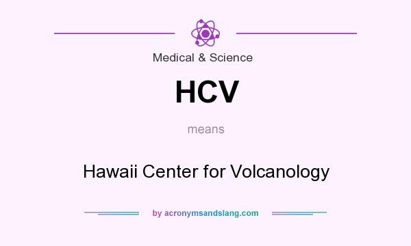 What does HCV mean? It stands for Hawaii Center for Volcanology