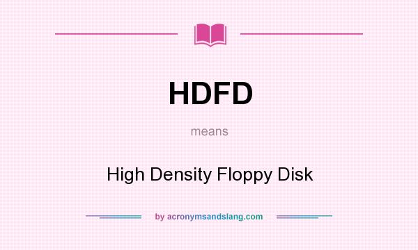 What does HDFD mean? It stands for High Density Floppy Disk
