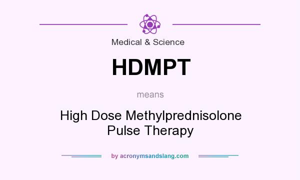 What does HDMPT mean? It stands for High Dose Methylprednisolone Pulse Therapy