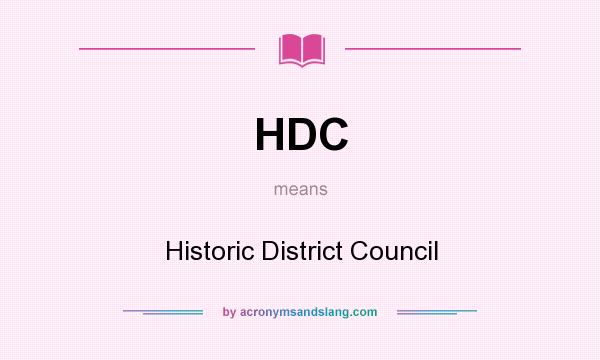 What does HDC mean? It stands for Historic District Council