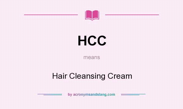 What does HCC mean? It stands for Hair Cleansing Cream