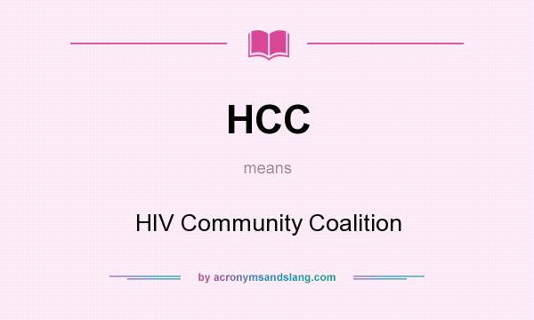 What does HCC mean? It stands for HIV Community Coalition