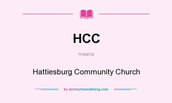 What does HCC mean? It stands for Hattiesburg Community Church
