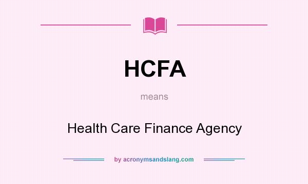 What does HCFA mean? It stands for Health Care Finance Agency