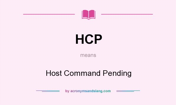 What does HCP mean? It stands for Host Command Pending