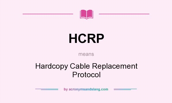 What does HCRP mean? It stands for Hardcopy Cable Replacement Protocol