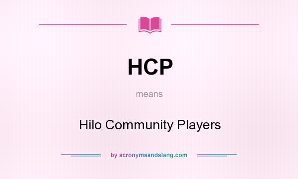 What does HCP mean? It stands for Hilo Community Players