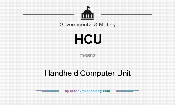 What does HCU mean? It stands for Handheld Computer Unit