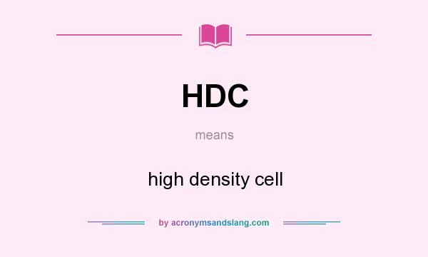 What does HDC mean? It stands for high density cell