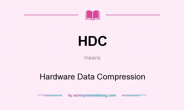 What does HDC mean? It stands for Hardware Data Compression