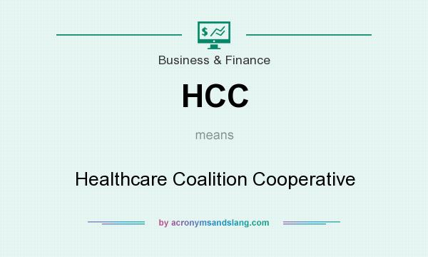 What does HCC mean? It stands for Healthcare Coalition Cooperative