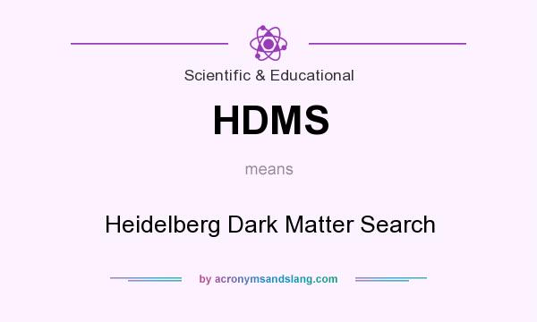 What does HDMS mean? It stands for Heidelberg Dark Matter Search