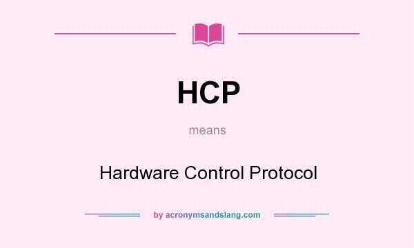 What does HCP mean? It stands for Hardware Control Protocol