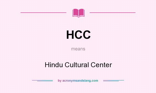 What does HCC mean? It stands for Hindu Cultural Center