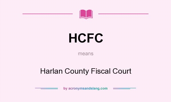 What does HCFC mean? It stands for Harlan County Fiscal Court