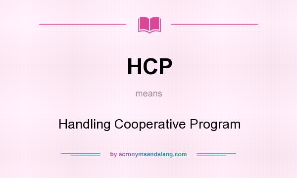 What does HCP mean? It stands for Handling Cooperative Program