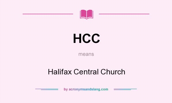 What does HCC mean? It stands for Halifax Central Church