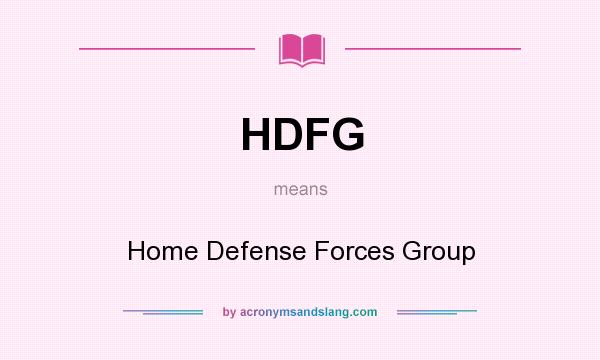 What does HDFG mean? It stands for Home Defense Forces Group