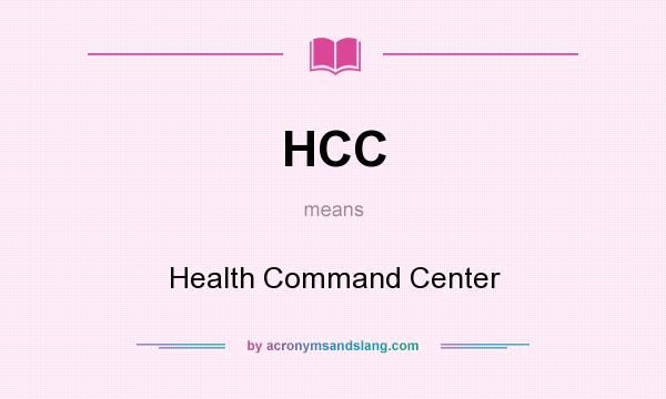 What does HCC mean? It stands for Health Command Center