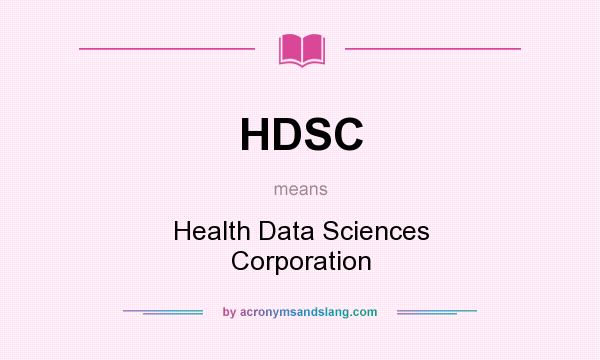 What does HDSC mean? It stands for Health Data Sciences Corporation