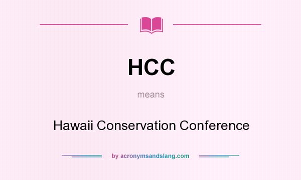 What does HCC mean? It stands for Hawaii Conservation Conference