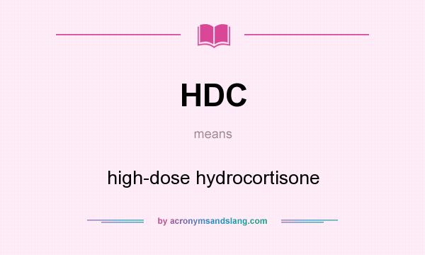 What does HDC mean? It stands for high-dose hydrocortisone