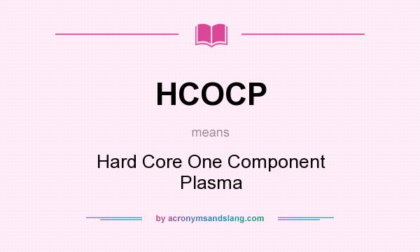 What does HCOCP mean? It stands for Hard Core One Component Plasma