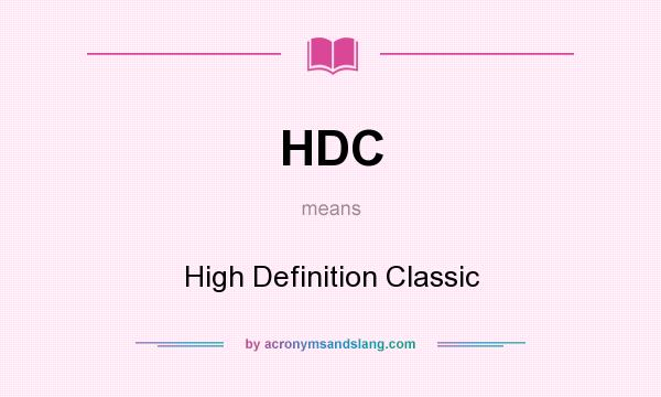 What does HDC mean? It stands for High Definition Classic