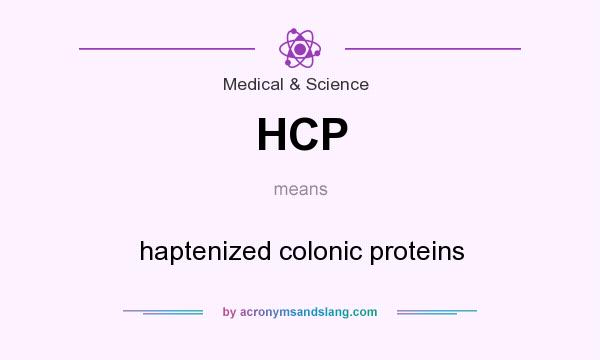 What does HCP mean? It stands for haptenized colonic proteins