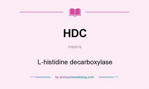 What does HDC mean? It stands for L-histidine decarboxylase