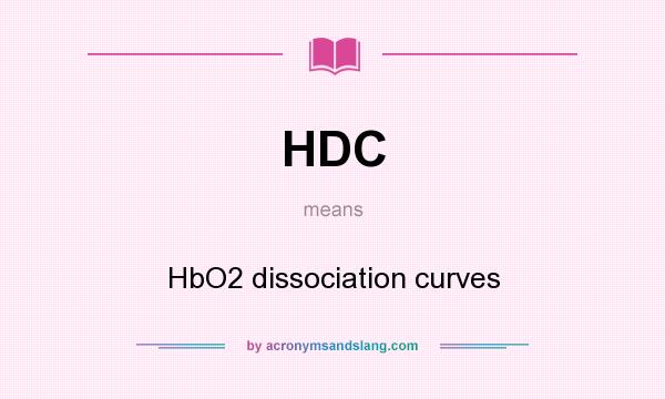 What does HDC mean? It stands for HbO2 dissociation curves