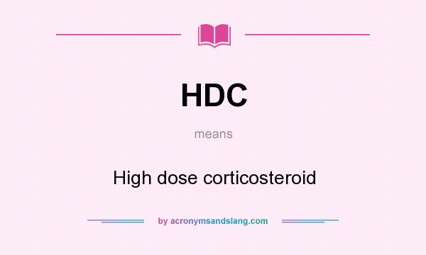 What does HDC mean? It stands for High dose corticosteroid
