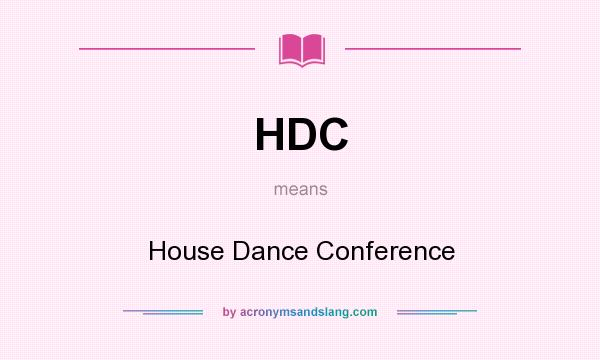 What does HDC mean? It stands for House Dance Conference