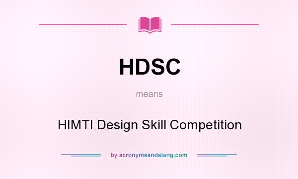 What does HDSC mean? It stands for HIMTI Design Skill Competition