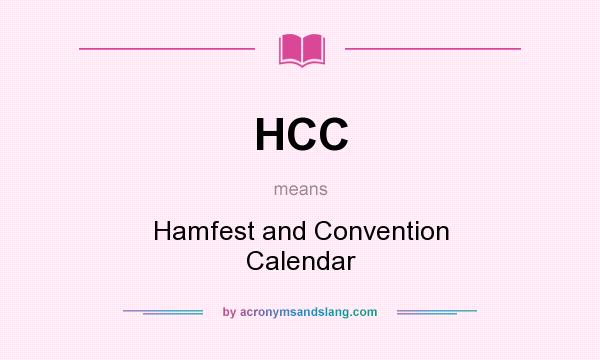 What does HCC mean? It stands for Hamfest and Convention Calendar