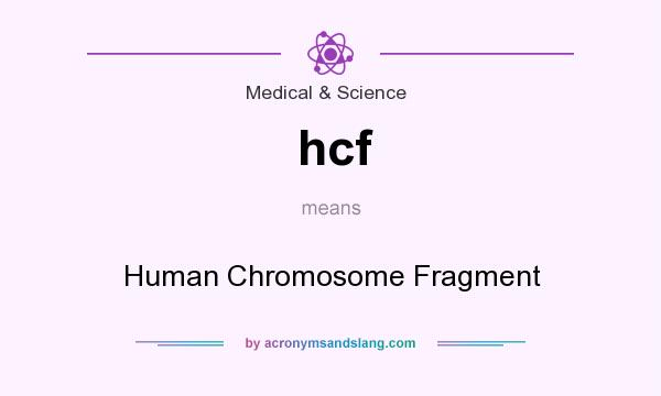 What does hcf mean? It stands for Human Chromosome Fragment