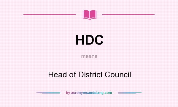 What does HDC mean? It stands for Head of District Council